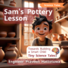 Sam’s Pottery Lesson - Clay Pots and the Ceramic Process
